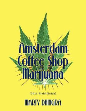 portada amsterdam coffee shop marijuana: 2011 field guide (en Inglés)
