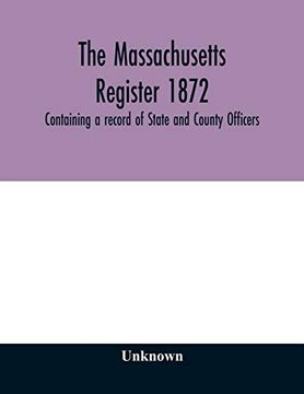 portada The Massachusetts Register 1872, Containing a Record of State and County Officers. And a Directory of Merchants, Manufactures, Etc. 