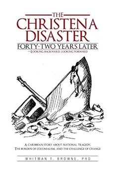 portada The Christena Disaster Forty-Two Years Later-Looking Backward, Looking Forward: A Caribbean Story About National Tragedy, the Burden of Colonialism, a (in English)