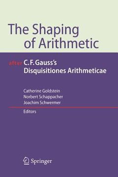 portada the shaping of arithmetic after c.f. gauss's disquisitiones arithmeticae (en Inglés)