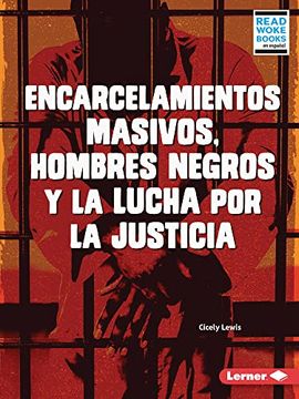 portada Encarcelamientos Masivos, Hombres Negros Y La Lucha Por La Justicia (Mass Incarceration, Black Men, and the Fight for Justice)