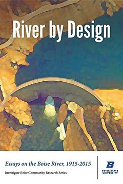 portada River by Design: Essays on the Boise River, 1915-2015 (Deluxe Edition)