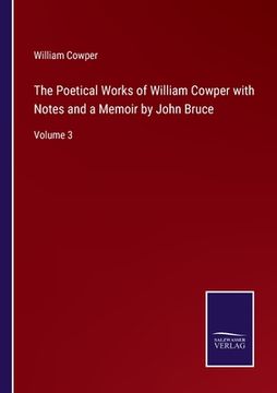 portada The Poetical Works of William Cowper with Notes and a Memoir by John Bruce: Volume 3 