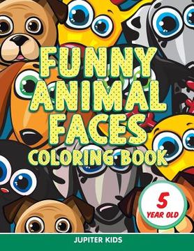 portada Funny Animal Faces: Coloring Book 5 Year Old (en Inglés)