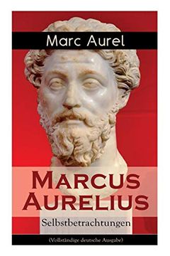 portada Marcus Aurelius: Selbstbetrachtungen (Vollständige Deutsche Ausgabe) (en Inglés)