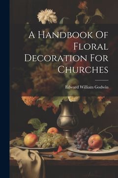 portada A Handbook Of Floral Decoration For Churches