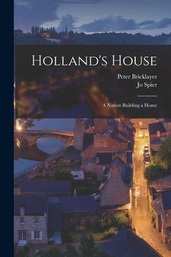 portada Holland's House: a Nation Building a Home (en Inglés)