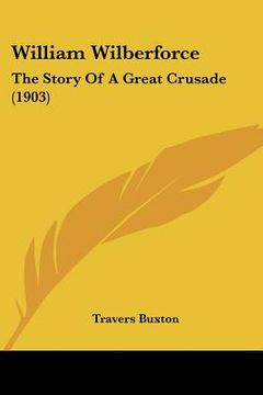 portada william wilberforce: the story of a great crusade (1903) (in English)
