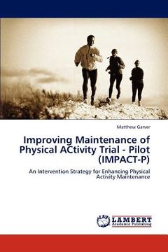 portada improving maintenance of physical activity trial - pilot (impact-p) (en Inglés)