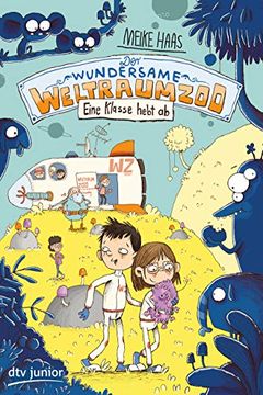 portada Der Wundersame Weltraumzoo? Eine Klasse Hebt ab (Die Weltraumzoo-Reihe) (in German)