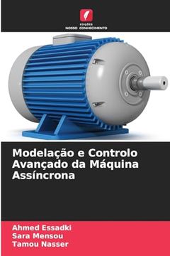 portada Modelação e Controlo Avançado da Máquina Assíncrona (en Portugués)