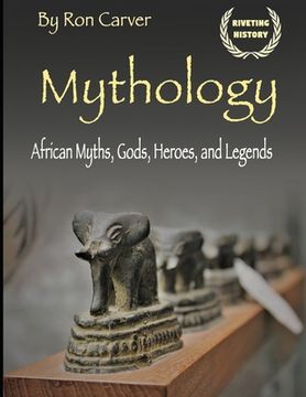 portada Mythology: African Myths, Gods, Heroes, and Legends (en Inglés)