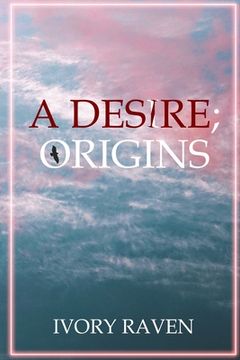 portada A Desire; Origins (en Inglés)