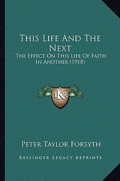 portada this life and the next: the effect on this life of faith in another (1918)
