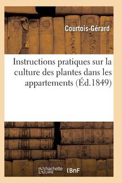 portada Instructions Pratiques Sur La Culture Des Plantes Dans Les Appartements (in French)