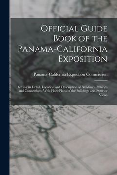 portada Official Guide Book of the Panama-California Exposition: Giving in Detail, Location and Description of Buildings, Exhibits and Concessions, With Floor (en Inglés)