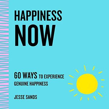 portada Happiness Now: 60 Ways to Experience Genuine Happiness (en Inglés)