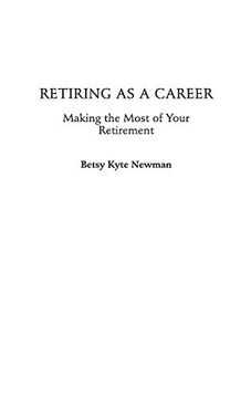 portada Retiring as a Career: Making the Most of Your Retirement (en Inglés)