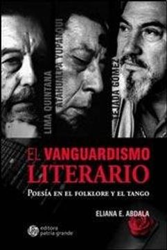 portada El Vanguardismo Literario en la Obra de Atahualpa Yupanqui Hamlet Lima Quintana y Armando Tejada Gómez: Poesía en el Folklore y el Tango