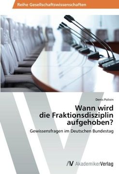 portada Wann wird  die Fraktionsdisziplin aufgehoben?: Gewissensfragen im Deutschen Bundestag