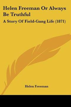portada helen freeman or always be truthful: a story of field-gang life (1871) (in English)