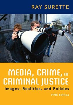 portada Media, Crime, and Criminal Justice: Images, Realities, and Policies (en Inglés)