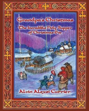 portada Grandpa's Christmas: The Incredible Holy Supper of Christmas Eve (en Inglés)