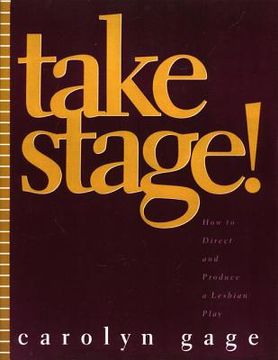 portada take stage!: how to direct and produce a lesbian play