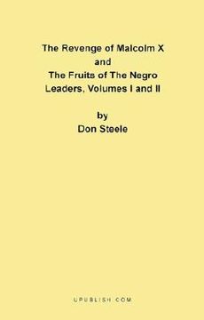 portada the revenge of malcolm x: the fruits of the negro leaders, volumes i and ii (in English)