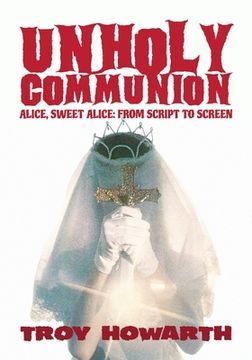 portada Unholy Communion: Alice, Sweet Alice, from script to screen
