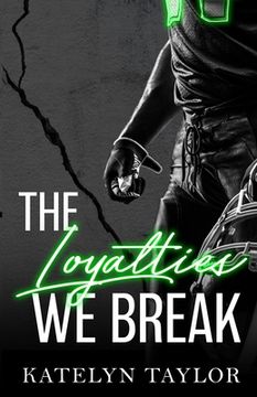 portada The Loyalties we Break (The Alphaletes) (en Inglés)