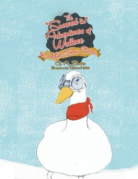 portada The Snowed in Adventures of Wallace the Wild Snow Goose