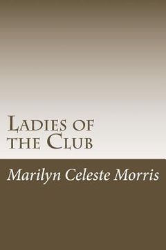 portada Ladies of the Club: Formerly Titled "The Women of Camp Sobino"