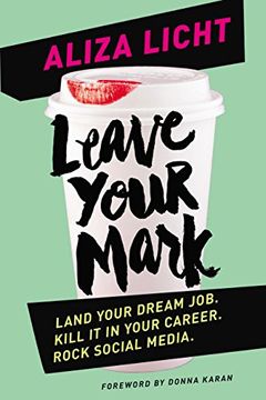 portada Leave Your Mark: Land your dream job. Kill it in your career. Rock social media.