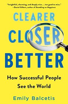 portada Clearer, Closer, Better: How Successful People see the World (en Inglés)