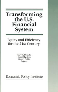 portada Transforming the U. S. Financial System: An Equitable and Efficient Structure for the 21St Century: An Equitable and Efficient Structure for the 21St Century (Economic Policy Institute) (en Inglés)