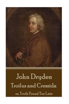 portada John Dryden - Troilus and Cressida: or, Truth Found Too Late