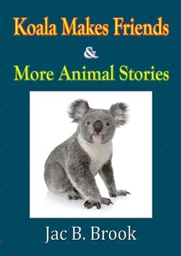 portada Koala Makes Friends & More Animal Stories (en Inglés)