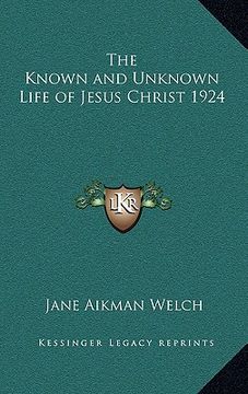portada the known and unknown life of jesus christ 1924 (en Inglés)