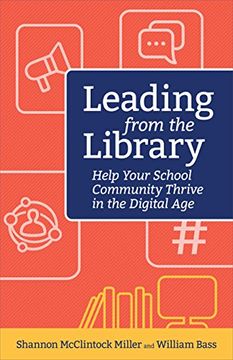 portada Leading From the Library: Help Your School Community Thrive in the Digital age (Digital age Librarian's Series) 
