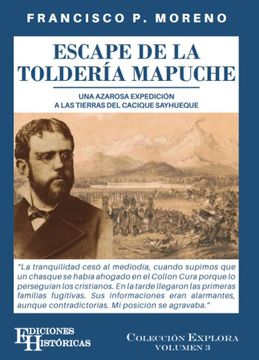 portada Escape de la Tolderia Mapuche  una Azarosa Expedicion a las Tierras del Cacique Sayhueque
