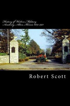 portada History of Western Military Academy, Alton, Illinois 1879-1971 (en Inglés)