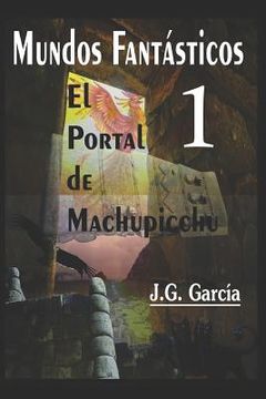 portada Mundos Fantásticos 1: El Portal de Machupicchu