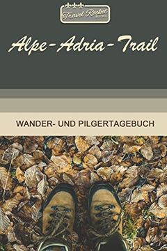 portada Travel Rocket Books Alpe-Adria-Trail Wander- und Pilgertagebuch: Zum Eintragen und Ausfüllen | Wanderungen | Bergwandern | Klettertouren |. | Packliste | Tolles Geschenk für Wanderer 