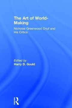 portada The Art of World-Making: Nicholas Greenwood Onuf and His Critics (en Inglés)