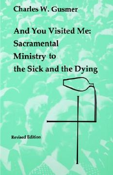 portada and you visited me: sacramental ministry to the sick and the dying (en Inglés)