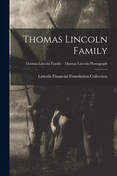 portada Thomas Lincoln Family; Thomas Lincoln Family - Thomas Lincoln Photograph (en Inglés)