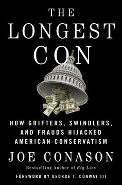 portada The Longest Con: How Grifters, Swindlers, and Frauds Hijacked American Conservatism (en Inglés)