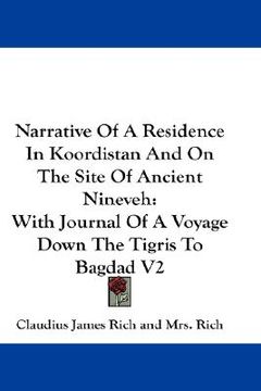 portada narrative of a residence in koordistan and on the site of ancient nineveh: with journal of a voyage down the tigris to bagdad v2 (en Inglés)