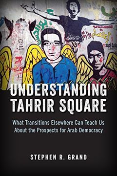 portada Understanding Tahrir Square: What Transitions Elsewhere can Teach us About the Prospects for Arab Democracy (Saban Center at the Brookings Institution Books) (en Inglés)